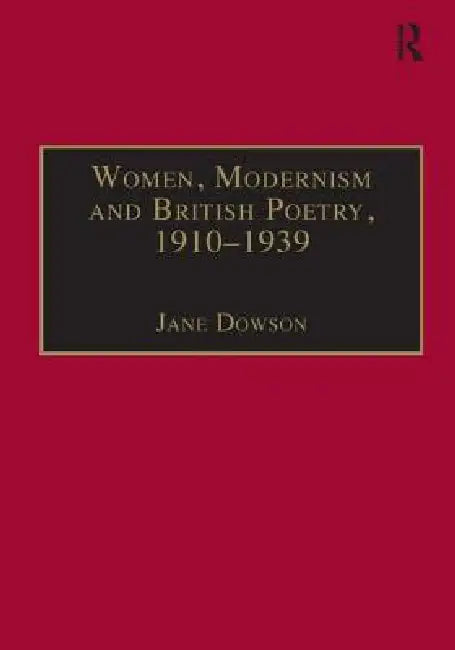 Buy Women, Modernism And British Poetry, 1910-1939 (English, Jane Dowson) — BookShops.in