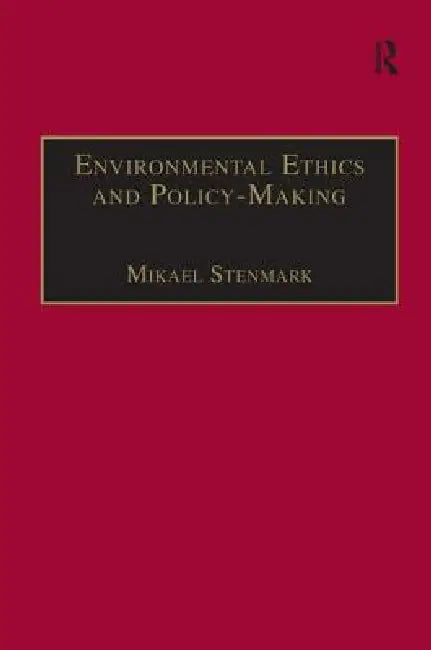 Environmental Ethics and Policy-Making (English, Mikael Stenmark)