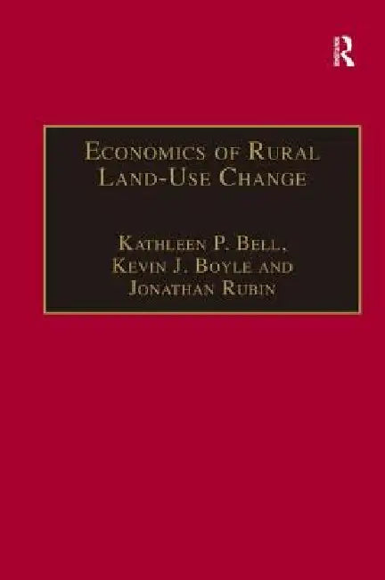 Buy Economics of Rural Land-Use Change (English, Kevin J. Boyle | Jonathan Rubin | Kathleen P. Bell) — BookShops.in