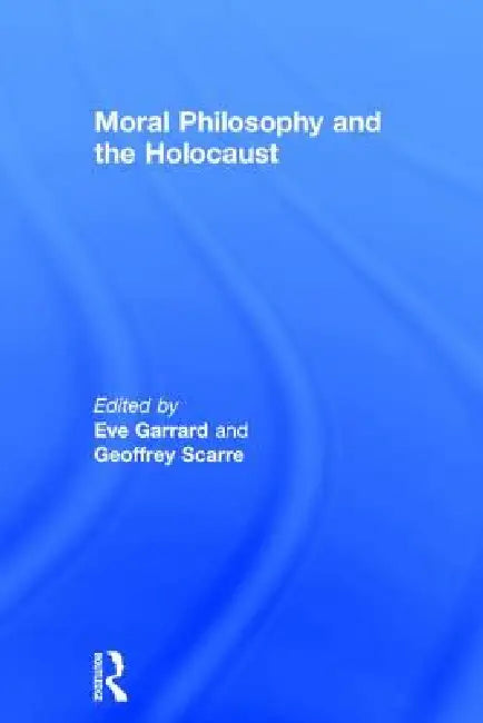 Buy Moral Philosophy and the Holocaust (English, Eve Garrard | Geoffrey Scarre) — BookShops.in