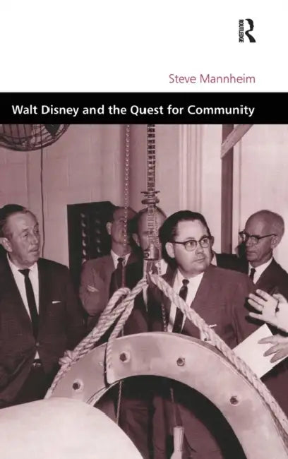 Walt Disney and the Quest for Community (English, Steve Mannheim)