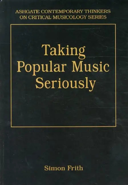 Taking Popular Music Seriously (English, Simon Frith)