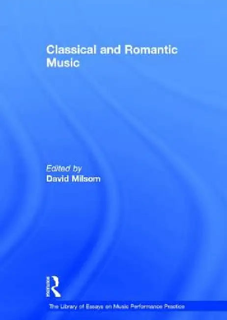 Classical and Romantic Music (English, David Milsom)