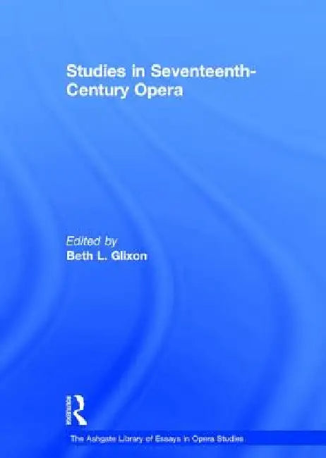 Buy Studies in Seventeenth-Century Opera (English, Bethl Glixon) — BookShops.in