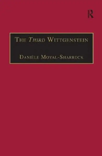The Third Wittgenstein (English, Daniele Moyal-Sharrock)
