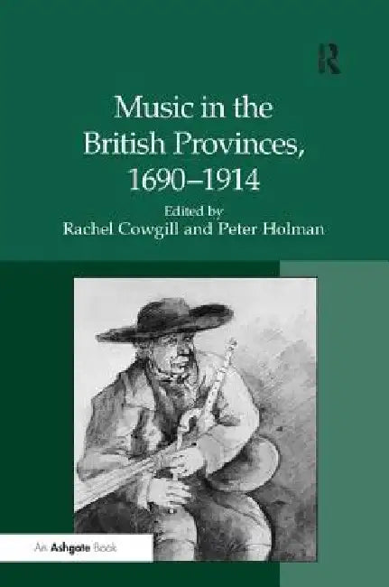 Buy Music in the British Provinces, 1690-1914 (English, Peter Holman) — BookShops.in