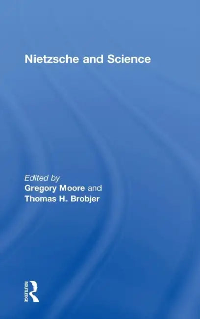 Buy Nietzsche and Science (English, Thomas H. Brobjer | Gregory Moore) — BookShops.in