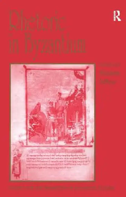 Buy Rhetoric in Byzantium (English, Elizabeth Jeffreys) — BookShops.in