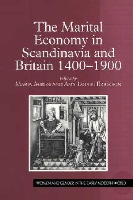 Buy The Marital Economy in Scandinavia and Britain 1400-1900 (English, Maria Ågren | Amy Louise Erickson) — BookShops.in