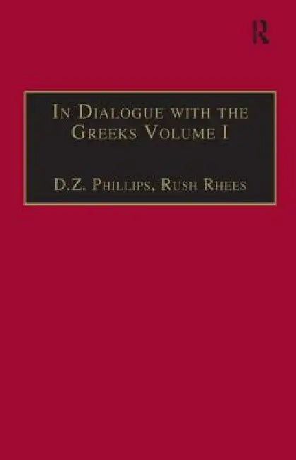 In Dialogue with the Greeks (English, Rush Rhees | Dewi Zephaniah Phillips)