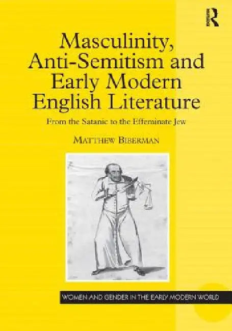 Buy Masculinity, Anti-Semitism and Early Modern English Literature | by Matthew Biberman | Routledge | by Matthew Biberman | Routledge | by Matthew Biberman | Routledge | by Matthew Biberman | Routledge | by Matthew Biberman | Routledge | by Matthew Biberman | Routledge | by Matthew Biberman | Routledge | by Matthew Biberman | Routledge | by Matthew Biberman | Routledge | by Matthew Biberman | Routledge | by Matthew Biberman | Routledge | by Matthew Biberman | Routledge | by Matthew Biberman | Routl — BookShops.in