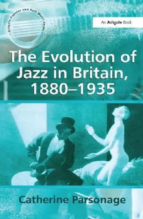 The Evolution of Jazz in Britain, 1880–1935 – Catherine Parsonage | Bookshops.in view 2