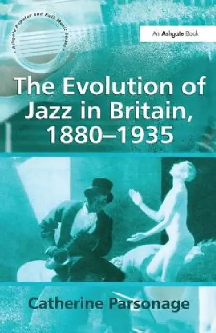 Buy The Evolution of Jazz in Britain, 1880-1935 (English, Parsonage)) — BookShops.in