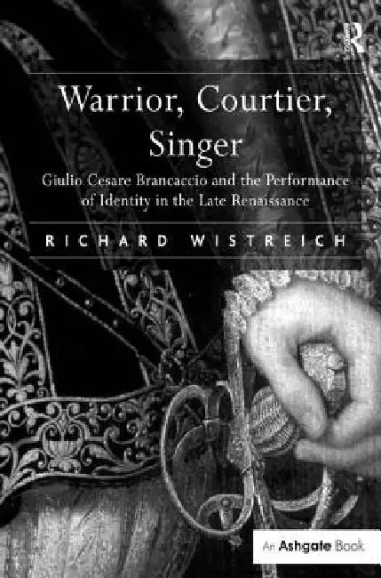 Warrior, Courtier, Singer (English, Richard Wistreich)