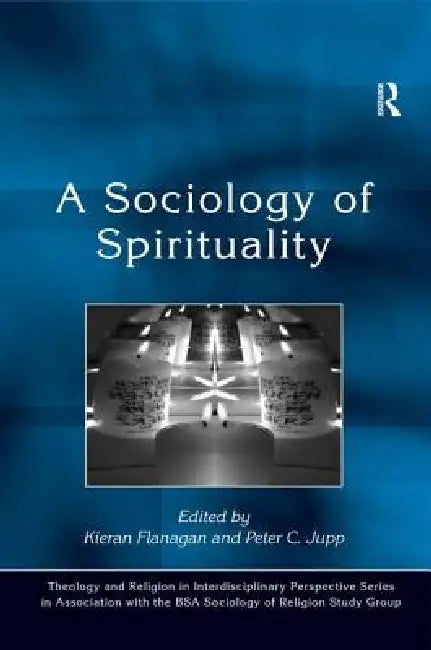 Buy A Sociology of Spirituality (English, Peter C. Jupp | Kieran Flanagan) — BookShops.in