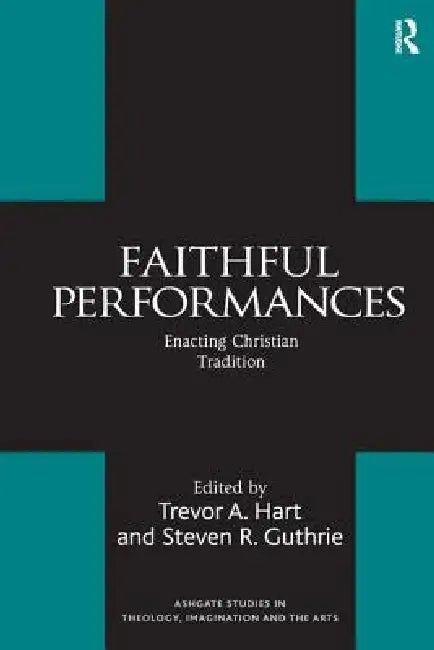Faithful Performances (English, Steven R. Guthrie | Trevor A. Hart)