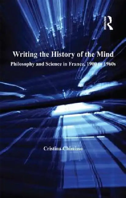 Buy Writing The History Of The Mind (English, Cristina Chimisso) — BookShops.in