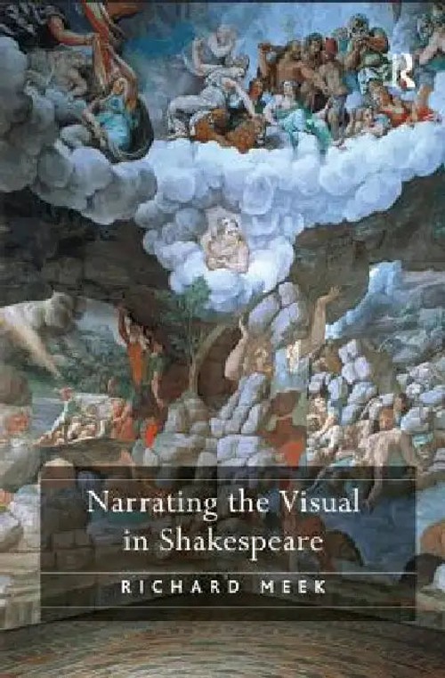 Narrating the Visual in Shakespeare – Richard Meek – Routledge view 2