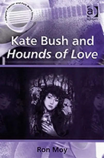 Kate Bush and Hounds of Love (English, Ron Moy)