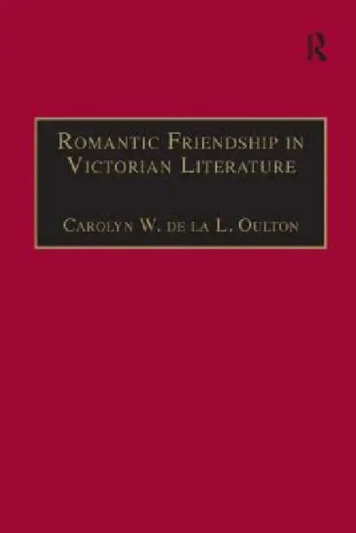 Romantic Friendship in Victorian Literature – Carolyn Oulton – Routledge view 4