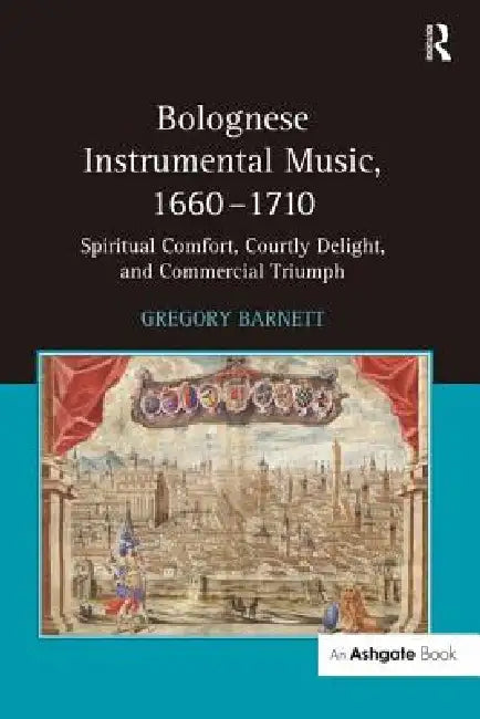 Buy Bolognese Instrumental Music, 1660-1710 (English, Gregory Barnett) — BookShops.in