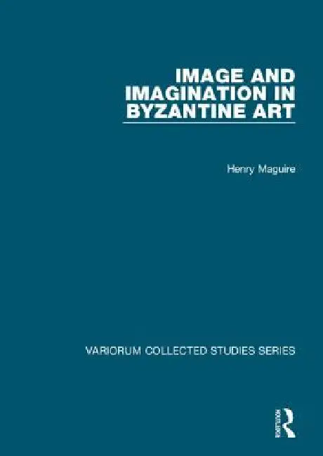 Buy Image and Imagination in Byzantine Art (English, Henry Maguire) — BookShops.in