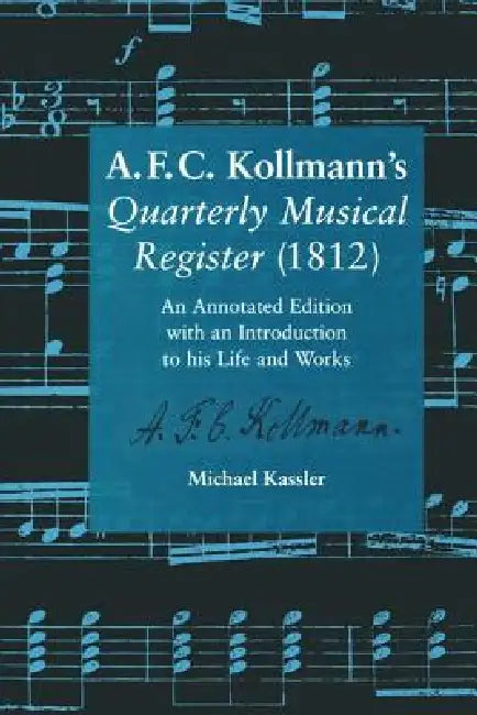 A.F.C. Kollmann's Quarterly Musical Register (1812) (English, Michael Kassler)
