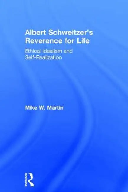 Buy Albert Schweitzer's Reverence for Life (English, Mike W. Martin) — BookShops.in