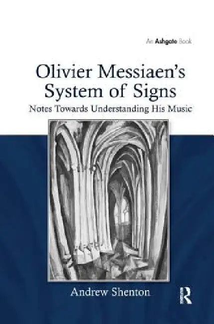 Buy Olivier Messiaen's System of Signs (English, Andrew Shenton) — BookShops.in