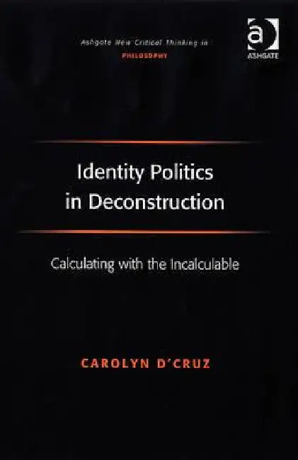 Buy Identity Politics in Deconstruction (English, Carolyn D'Cruz) — BookShops.in