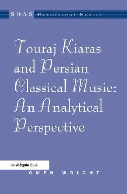 Touraj Kiaras and Persian Classical Music (English, Owen Wright)