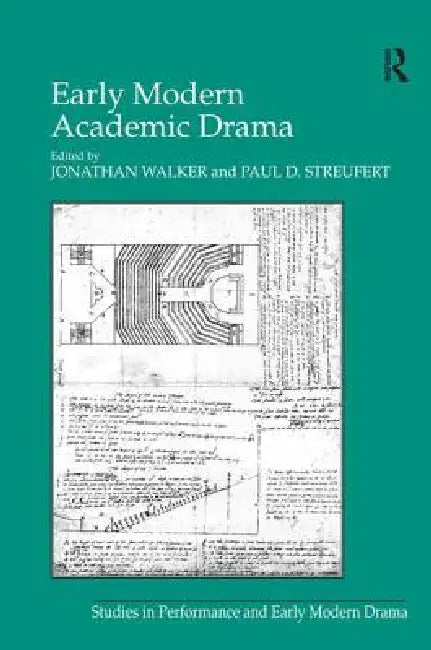 Buy Early Modern Academic Drama (English, Paul D. Streufert | Jonathan Walker) — BookShops.in