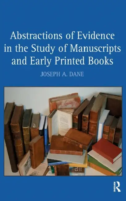 Buy Abstractions of Evidence in the Study of Manuscripts and Early Printed Books (English, Joseph a. Dane) — BookShops.in