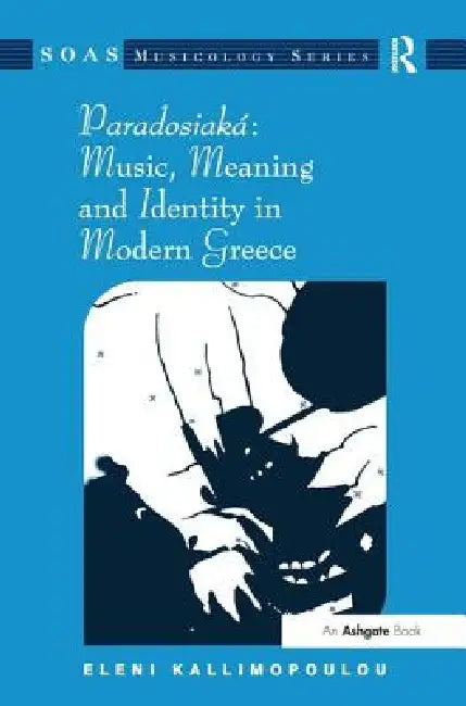 Buy Paradosiaká Music, Meaning and Identity in Modern Greece (English, Eleni Kallimopoulou) — BookShops.in