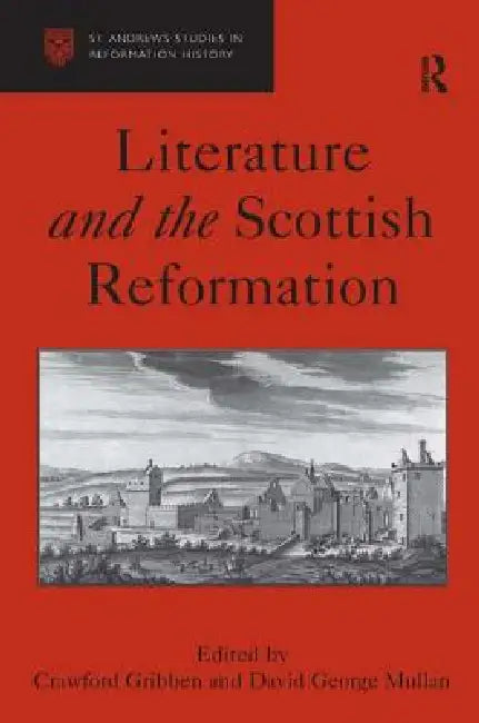 Buy Literature and the Scottish Reformation (English, David George Mullan | Crawford Gribben) — BookShops.in