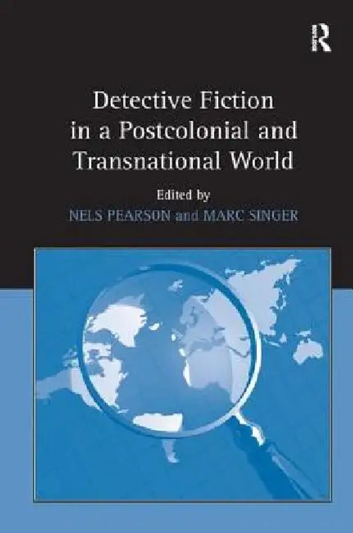 Detective Fiction in a Postcolonial and Transnational World – Nels Pearson view 2