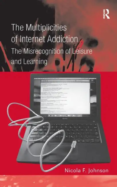 Buy The Multiplicities of Internet Addiction (English, Nicola F. Johnson) — BookShops.in