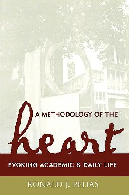 A Methodology of the Heart (English, Ronald J. Pelias)
