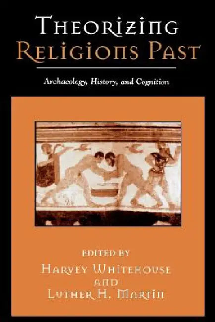 Theorizing Religions Past (English, Harvey Whitehouse | Luther Martin | E. Thomas Lawson)