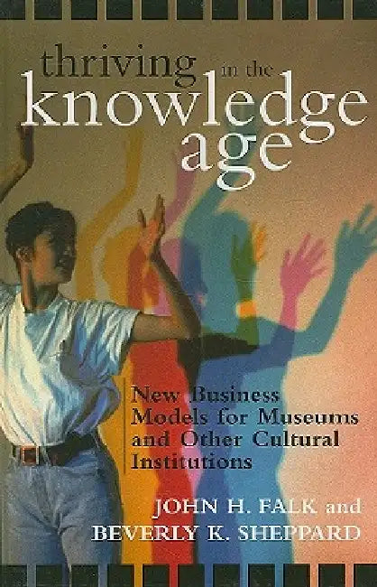 Buy Thriving in the Knowledge Age (English, John H. Falk | Beverly K. Sheppard) — BookShops.in