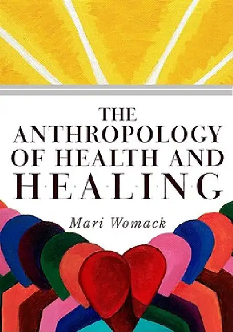 The Anthropology of Health and Healing (English, Mari Womack)