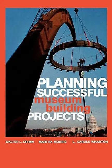 Buy Planning Successful Museum Building Projects (English, Walter L. Crimm | Martha Morris | Carole L. Wharton) — BookShops.in