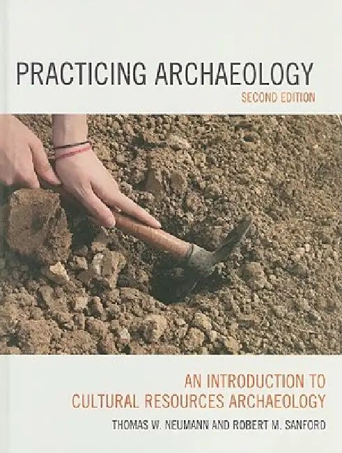 Buy Practicing Archaeology (English, Thomas W. Neumann | Robert M. Sanford) — BookShops.in