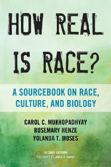 How Real Is Race? (English, Carol C. Mukhopadhyay | Rosemary Henze | Yolanda T. Moses)