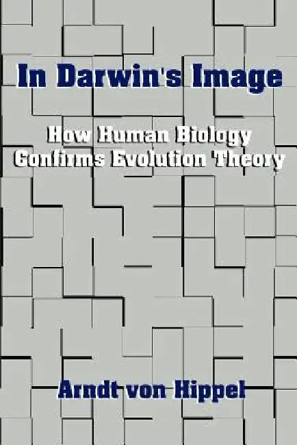 In Darwin's Image (English, Arndt Von Hippel)