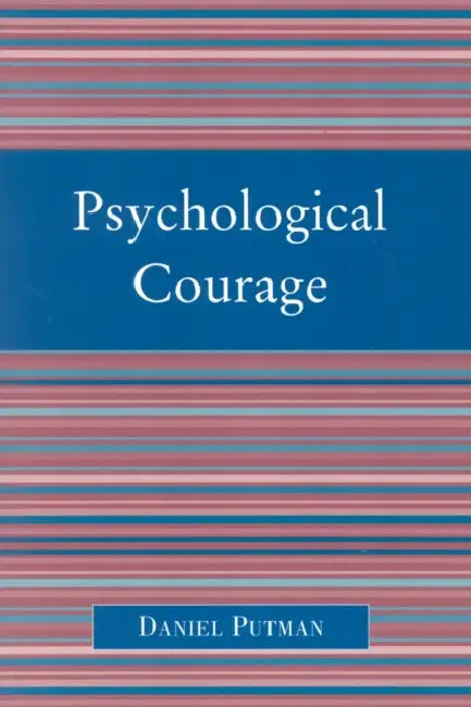 Buy Psychological Courage by Daniel Putman | Univ Pr of Amer | English | Paperback | Ethics & Philosophy — BookShops.in