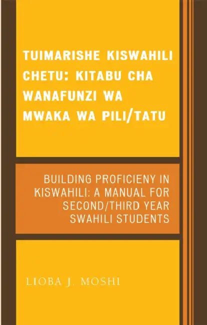 Buy Tuimarishe Kiswahili Chetu / Building Proficiency in Kiswahili (English, Lioba J. Moshi) — BookShops.in