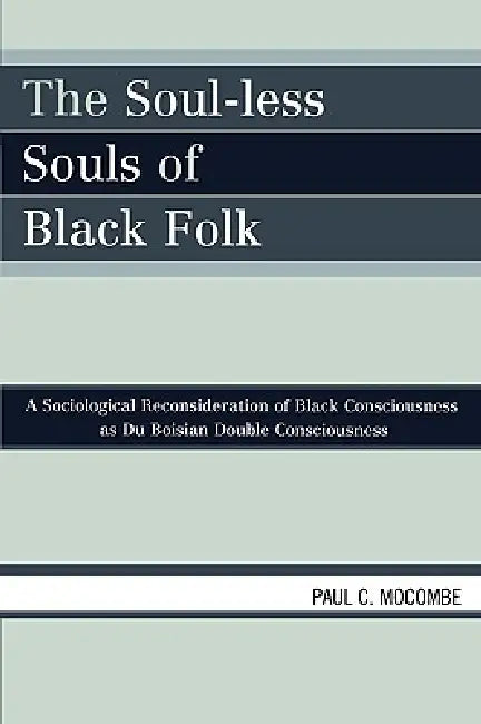 Buy Soul-less Souls of Black Folk (English, Paul C. Mocombe) — BookShops.in