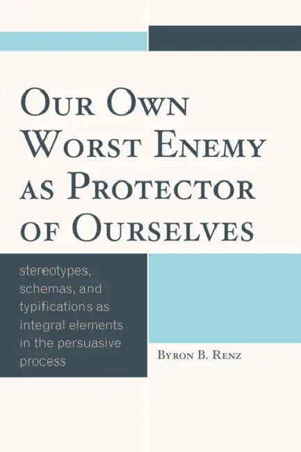 Our Own Worst Enemy as Protector of Ourselves (English, Byron B. Renz)