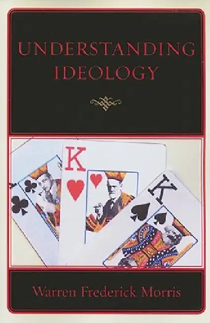 Understanding Ideology (English, Warren Frederick Morris)